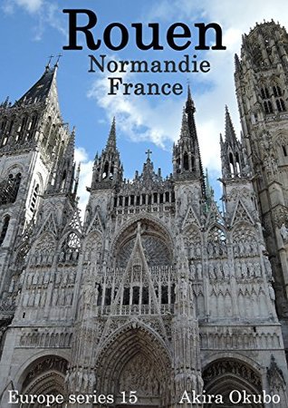 Read Rouen photo book, Normandy France (99 photos) : Europe series 15 - Akira Okubo | ePub