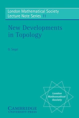 Download New Developments in Topology (London Mathematical Society Lecture Note Series) - Graeme Segal | PDF