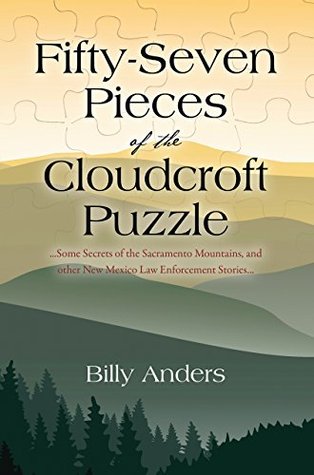 Read Fifty-Seven Pieces of the Cloudcroft Puzzle: Some Secrets of the Sacramento Mountains, and other New Mexico Law Enforcement Stories - Billy Anders | ePub