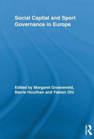 Read Social Capital and Sport Governance in Europe - Margaret Groeneveld | PDF