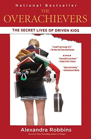 Read The Overachievers: The Secret Lives of Driven Kids - Alexandra Robbins file in PDF