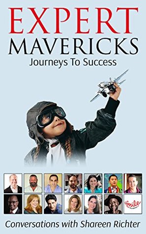 Read Online Expert Mavericks - Volume 1: Journeys To Success - Shareen Richter file in PDF