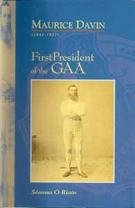 Read Online Maurice Davin (1842 - 1927): First President of the GAA - Seamus O Riain | PDF