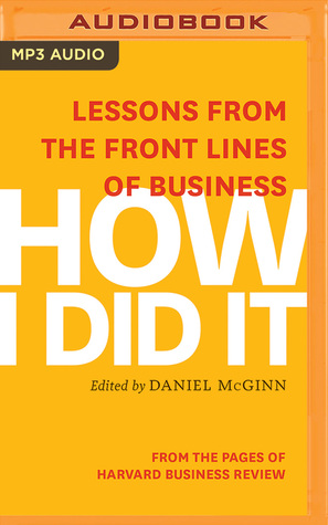 Full Download How I Did It: Lessons from the Front Lines of Business - Harvard Business Review file in ePub