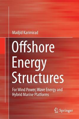 Full Download Offshore Energy Structures: For Wind Power, Wave Energy and Hybrid Marine Platforms - Madjid Karimirad | ePub