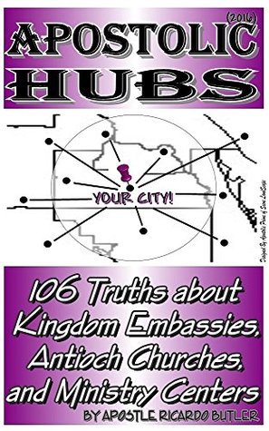 Download Apostolic Hubs: 106 Truths about Kingdom Embassies, Antioch Churches, and Ministry Centers (Urban Apostles' Series Book 4) - Ricardo Butler file in PDF