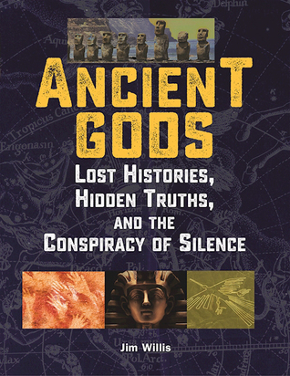 Full Download Ancient Gods: Lost Histories, Hidden Truths, and the Conspiracy of Silence - Jim Willis file in ePub