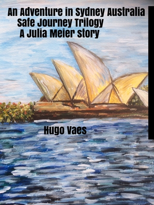 Full Download An Adventure In Sydney Australia: Safe Journey Trilogy - Hugo Vaes file in ePub