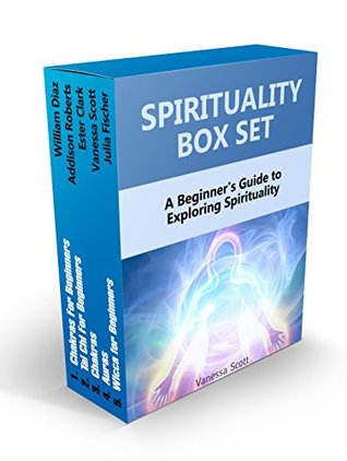 Full Download Spirituality Box Set: A Beginner's Guide to Exploring Spirituality (Spirituality, auras, chakras) - William Diaz | ePub