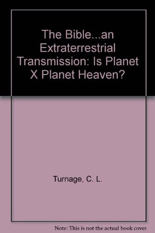 Read Online The Holy Bible is an Extraterrestrial Transmission - C.L. Turnage file in ePub