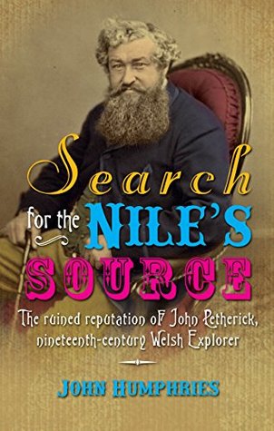 Read Search for the Nile's Source: The ruined reputation of John Petherick, nineteenth-century Welsh Explorer - John Humphries file in PDF