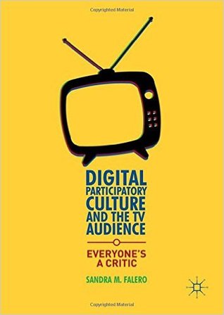 Download Digital Participatory Culture and the TV Audience: Everyone's a Critic - Sandra M. Falero file in ePub