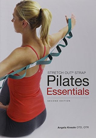 Full Download Stretch Out Strap Pilates Essentials 2nd Ed (8216) - Angela Kneale | ePub