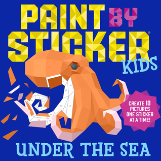 Read Online Paint by Sticker Kids: Under the Sea: Create 10 Pictures One Sticker at a Time! - Workman Publishing | ePub