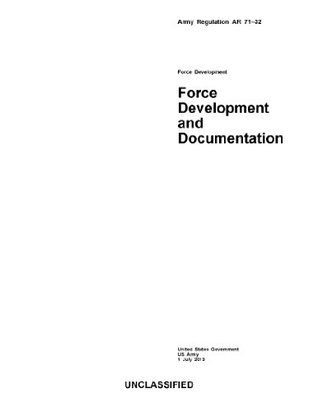 Read Online Army Regulation AR 71-32 Force Development and Documentation 1 July 2013 - U.S. Government | PDF