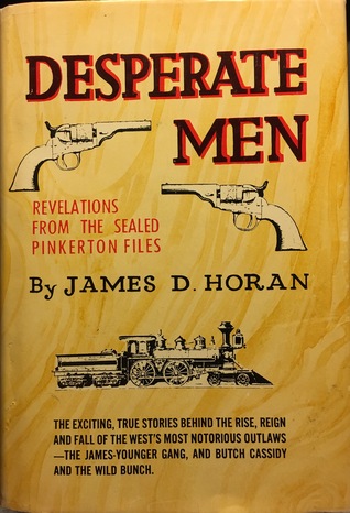 Read Online Desperate Men: Revelations from the Sealed Pinkerton Files - James D. Horan | ePub