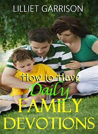 Download How to Have Daily Family Devotions: 91 Bible Verses About the Family - Lilliet Garrison file in PDF