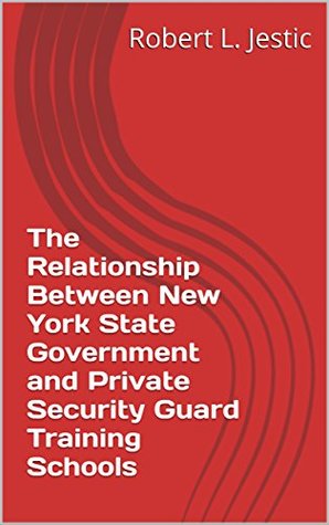 Full Download The Relationship Between New York State Government and Private Security Guard Training Schools - Robert L. Jestic | ePub