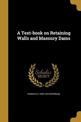 Full Download A Text-Book on Retaining Walls and Masonry Dams - Mansfield Merriman file in ePub