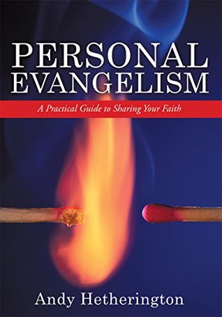 Read Personal Evangelism: A Practical Guide to Sharing Your Faith - Andy Hetherington | ePub