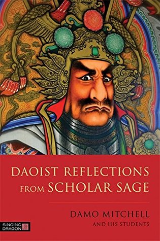 Read Online Daoist Reflections from Scholar Sage (Daoist Nei Gong) - Damo Mitchell | ePub