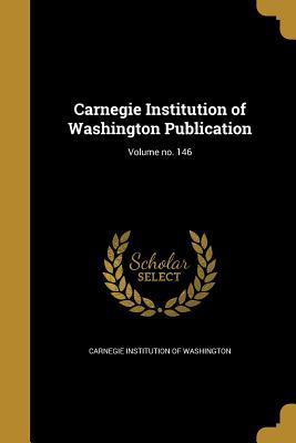 Read Carnegie Institution of Washington Publication; Volume No. 146 - Carnegie Institution of Washington file in PDF