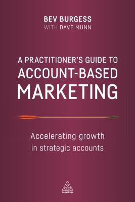 Read A Practitioner's Guide to Account-Based Marketing: Accelerating Growth in Strategic Accounts - Bev Burgess file in ePub