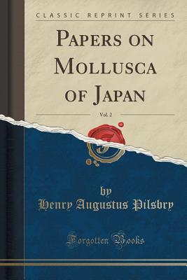 Download Papers on Mollusca of Japan, Vol. 2 (Classic Reprint) - Henry Augustus Pilsbry | ePub