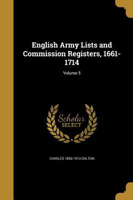 Read English Army Lists and Commission Registers, 1661-1714; Volume 5 - Charles Dalton file in PDF