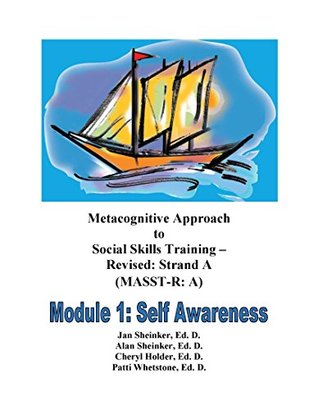 Download Metacognitive Approach to Social Skills Training - Revised (MASST-R) Strand A: MASST-R Module 1: Self Awareness - Jan Sheinker file in PDF