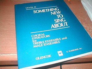 Read Something New to Sing About: Level 2, Choral Literature for Treble And Male Ensembles - G. Schirmer | PDF