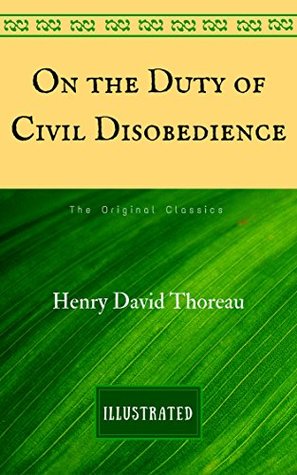 Read Online On the Duty of Civil Disobedience: The Original Classics - Illustrated - Henry David Thoreau | ePub