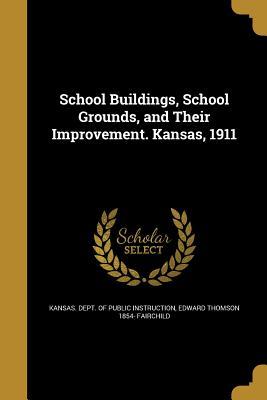 Read School Buildings, School Grounds, and Their Improvement. Kansas, 1911 - Edward Thomson 1854- Fairchild | ePub