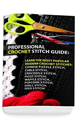 Download Professional Crochet Stitch Guide: Learn the Most Popular Modern Crochet Stitches - Julianne Link | ePub