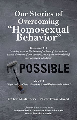 Full Download Our Stories of Overcoming Homosexual Behavior - Dr. Levi M. Matthews | ePub