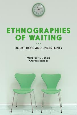 Download Ethnographies of Waiting: Doubt, Hope and Uncertainty - Manpreet K. Janeja file in PDF