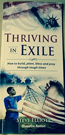 Read Online Thriving in Exile: How to Build,Plant,Bless and Pray Through Tough Times - Steve Elliott file in PDF