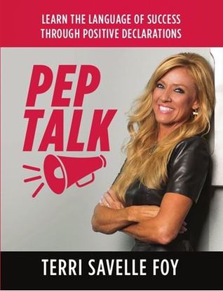 Read Pep Talk: Learn the Language of Success Through Positive Declarations - Terri Savelle Foy file in ePub