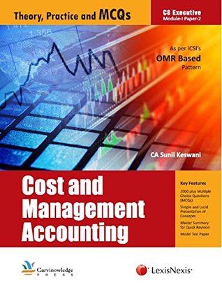 Read Online Cost and Management Accounting: Theory, Practice and MCQs - C.A. Sunil Keswani file in PDF