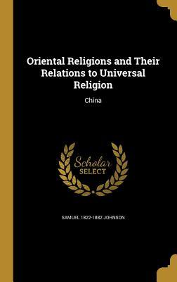 Download Oriental Religions and Their Relations to Universal Religion: China - Samuel Johnson file in PDF