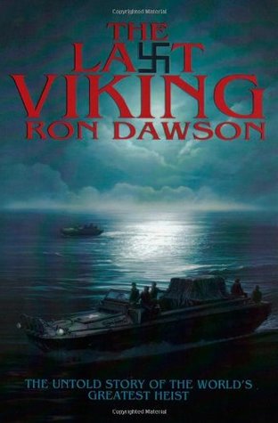 Full Download The Last Viking: The Untold Story of the World's Greatest Heist - Ron Dawson | ePub