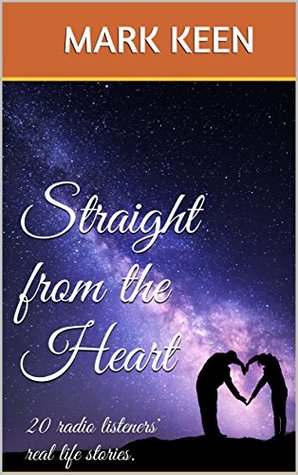 Read Online Straight from the Heart: 20 radio listeners' real life stories. - Mark Keen file in ePub