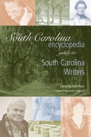 Read Online The South Carolina Encyclopedia Guide to South Carolina Writers (The South Carolina Encyclopedia Guides) - Tom Mack | ePub