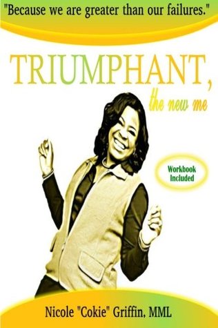 Download TRIUMPHANT, the new me: Because we are greater than our failures - Nicole Cokie Griffin file in ePub