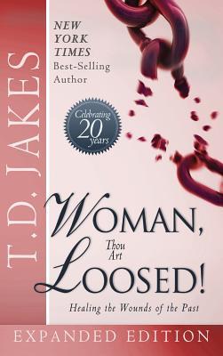 Read Woman Thou Art Loosed! Exp Ed: Healing the Wounds of the Past - T.D. Jakes file in ePub