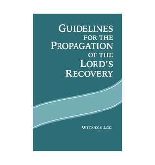 Read Online Guidelines for the Propagation of the Lord's Recovery - Witness Lee | PDF