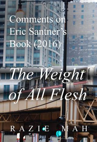 Full Download Comments on Eric Santner’s Book (2016) The Weight of All Flesh - Razie Mah file in PDF