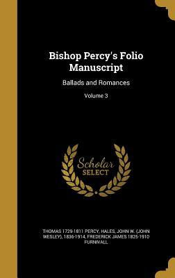 Read Online Bishop Percy's Folio Manuscript: Ballads and Romances; Volume 3 - Thomas Percy | ePub