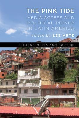 Full Download The Pink Tide: Media Access and Political Power in Latin America - Lee Artz file in PDF