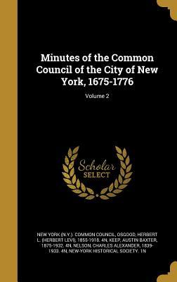 Read Online Minutes of the Common Council of the City of New York, 1675-1776; Volume 2 - New York Common Council | PDF